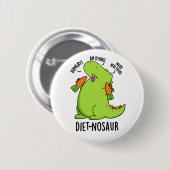 Diet-nosaur Funny Dinosaur Puns Button (Vorne & Hinten)