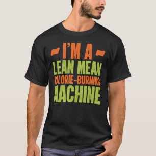 Dietitian Im a Lean Gemein Calorie Burning Machine T-Shirt