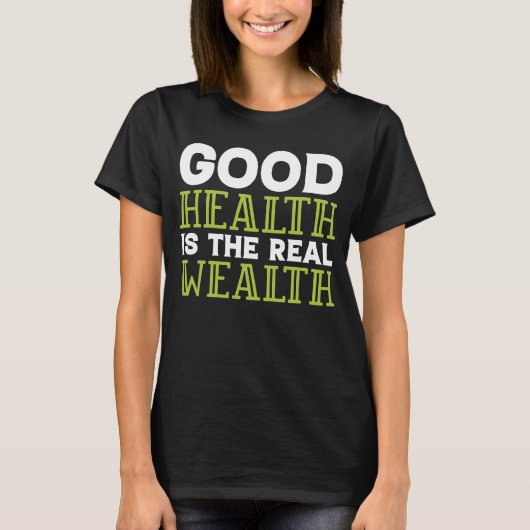Dietitian Nutritionist Good Health Is the Real Wea T-Shirt (Vorderseite)