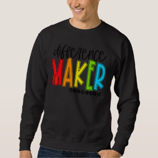 Difference Maker Teacher Back To School First Day  Sweatshirt