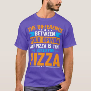 Differenz zwischen Ihrer Meinung und Pizza T-Shirt