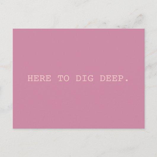 Dig Deep // SMASH Postkarte (Vorderseite)