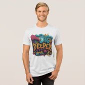 Dig Deeper Graphic T - Shirt (Vorderseite voll)