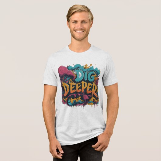 Dig Deeper Graphic T - Shirt (Vorderseite voll)