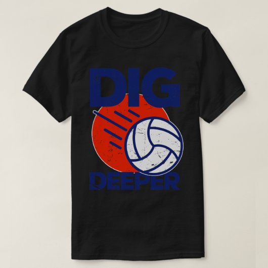 Dig Deeper Volleyball Lover T-Shirt (Design vorne)
