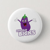 DIG OLD BICKS BUTTON (Vorderseite)