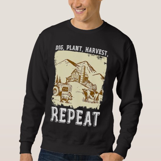 Dig Plant Harvest Repeat I Agriculture Farmer Sweatshirt (Vorderseite)