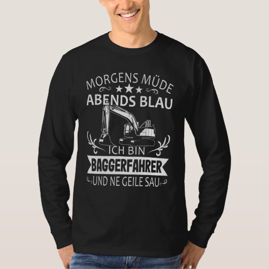 Digger Driver Morning Tired Abend Blue Digger S T-Shirt (Vorderseite)
