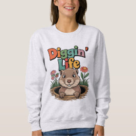 Diggin’ Life Funny Gopher Animal Lover Sweatshirt