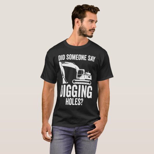 Digging Holes Excavator Operator T-Shirt (Vorne ganz)