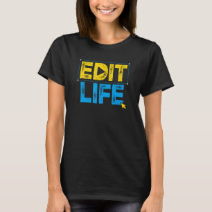 Digital Editor Edit Life Video Editing Graphic Des T-Shirt
