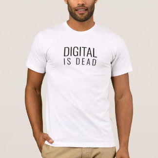 Digital ist tot T-Shirt