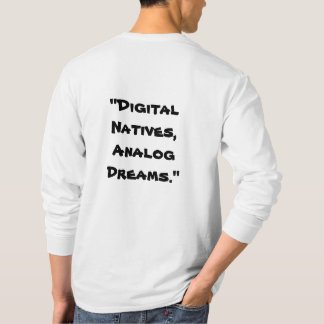 "Digital Natives, Analog Dreams" in Weiß T-Shirt