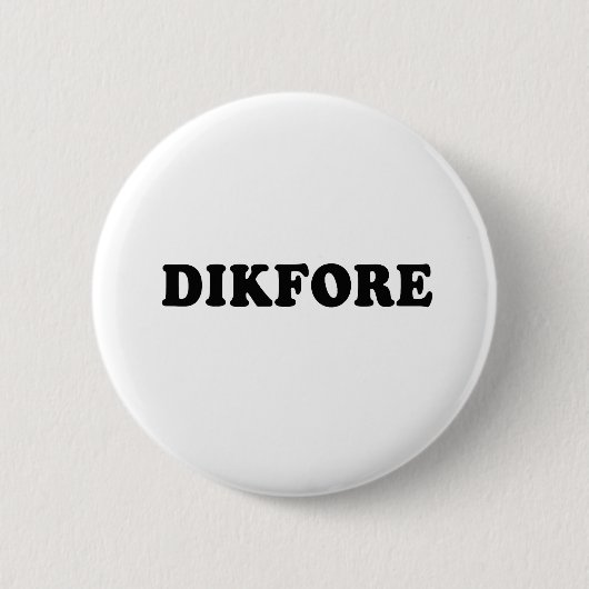 DIKFORE BUTTON (Vorderseite)