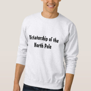 Diktatur am Nordpol Sweatshirt