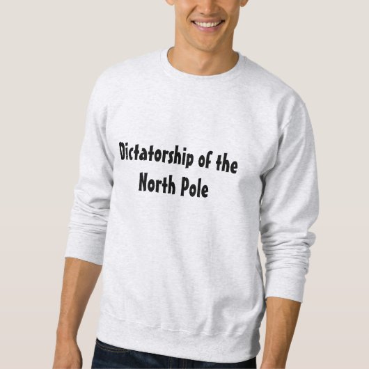 Diktatur am Nordpol Sweatshirt (Vorderseite)