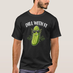 Dill-Gurken-Wortspiel Dill Damit T-Shirt