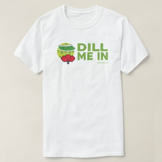 "Dill Me In" Pickleball-T - Shirt (Design vorne)