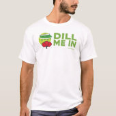 "Dill Me In" Pickleball-T - Shirt (Vorderseite)