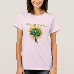 „Dill Me Softly“-Damen-T-Shirt mit Krankenschweste T-Shirt