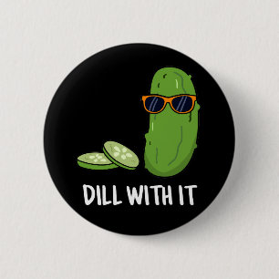 Dill mit ihm Funny Dill Pickle Puff Dark BG Button