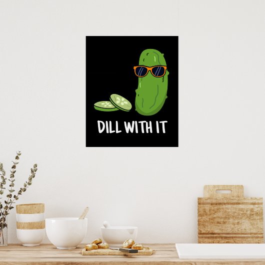 Dill mit ihm Funny Dill Pickle Puff Dark BG Poster (Küche)