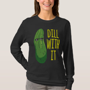 Dill mit ihm Gurke für Essiggurke 1 T-Shirt