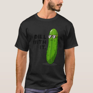 Dill mit ihm Sonnenbrille Gurke Lustiger Witz Wort T-Shirt