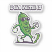 Dill with it Cool Pickle Aufkleber (Vorderseite)
