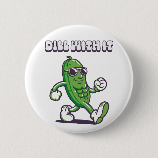 Dill with it Cool Pickle Button (Vorderseite)