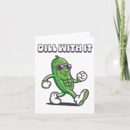 Dill with it Cool Pickle Karte