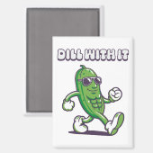 Dill with it Cool Pickle Magnet (Vorderseite/Rückseite)