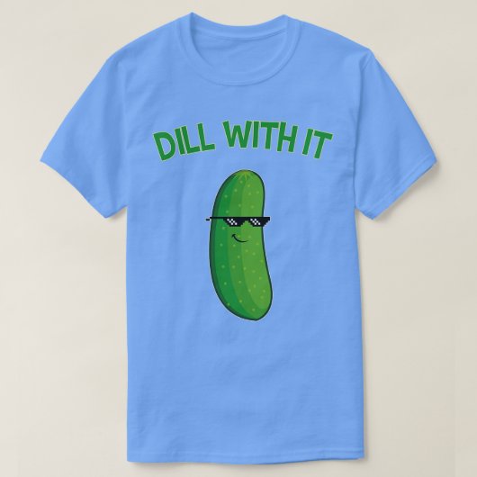 Dill with It Cuber Funny Gift T-Shirt (Design vorne)