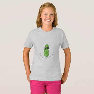 Dill With It Design - Mädchen Basic T-Shirt
