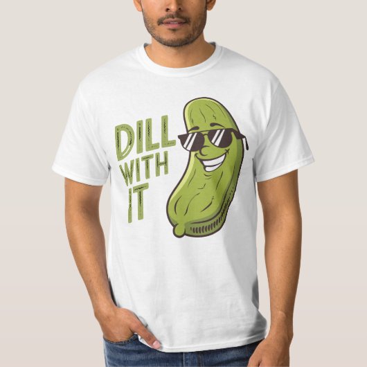 Dill with It - Funny, Cool & Sarcastic Pub T - Shi T-Shirt (Vorderseite)