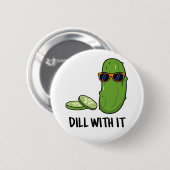 Dill with it Funny Dill Pickle Puff Button (Vorne & Hinten)