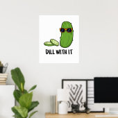 Dill with it Funny Dill Pickle Puff Poster (Heimbüro)