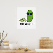 Dill with it Funny Dill Pickle Puff Poster (Küche)