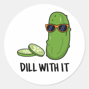 Dill with it Funny Dill Pickle Puff Runder Aufkleber