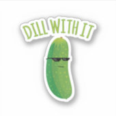 Dill with it Funny Pickle Aufkleber (Vorderseite)