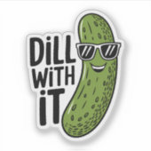 Dill with it Funny Pickle Puff Vinyl Sticker (Vorderseite)
