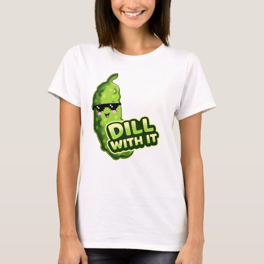 Dill With It Gurke T-Shirt (Vorderseite)