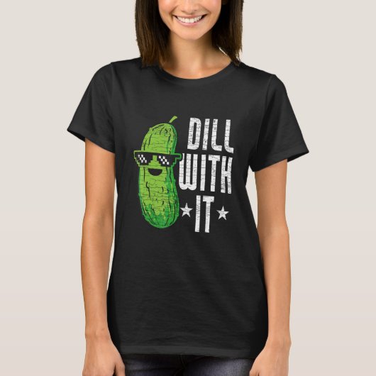 Dill With It Pickle Cucumber T-Shirt (Vorderseite)