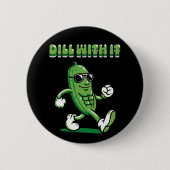 Dill with it Pickle Puff Button (Vorderseite)