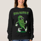 Dill with it Pickle Puff Sweatshirt (Vorderseite)