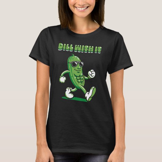 Dill with it Pickle Pun Women's T-Shirt (Vorderseite)