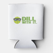 "Dill with It" Pickleball kann kühler werden Dosenkühler (Vorderseite)