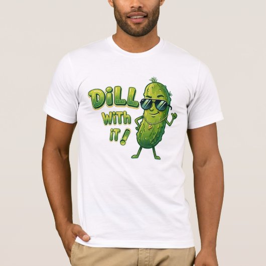 Dill With It Shirt - Lustiger Lebensmittel-Wortwit (Vorderseite)