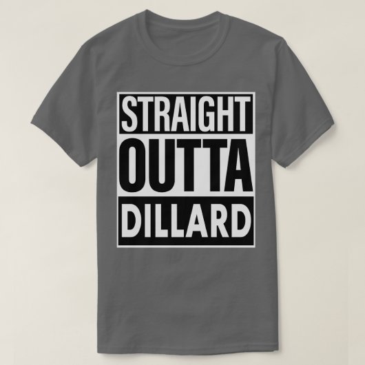Dillard Name Straight Outta Dillard T-Shirt (Design vorne)