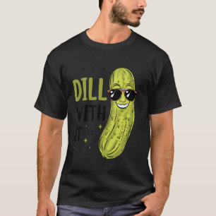 Dillgurke Dill damit T-Shirt
